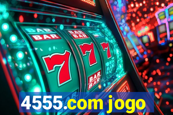 4555.com jogo